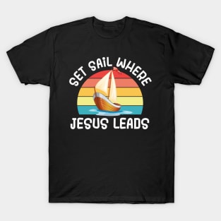 Set Sail Where Jesus Leads T-Shirt